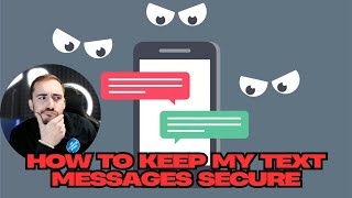 How to Keep My Text Messages Secure!