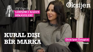 Girişimci Kadın Hikayeleri: Kural dışı giyim markası Rivus ve Dicle İpek Öztaşkın | Elif Ergu