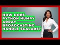 How Does Python NumPy Array Broadcasting Handle Scalars? - Python Code School