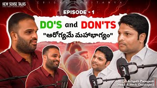 Mana Health mana chethullone | Crisna Chaitanya | Dr Achyuth Panuganti | New Sense Talks | Podcast 1