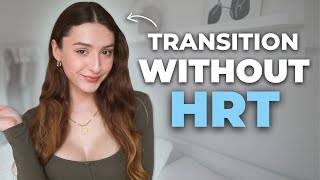 How to Transition WITHOUT Hormones | MtF hrt