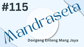 MANDRASETA, Bagian 115, Dongeng Enteng Mang Jaya, Carita Sunda @MangJayaOfficial