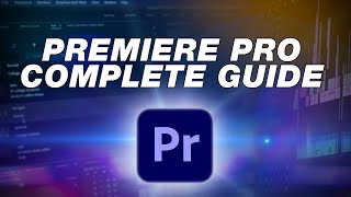 Adobe Premiere Pro Tutorial: Complete Beginners Guide to Editing