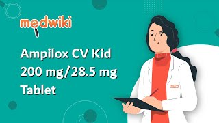 Ampilox CV Kid 200 mg/28.5 mg Tablet | Uses, Work and How to take.