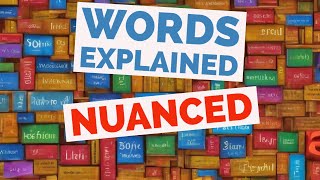 Nuanced - Words Explained