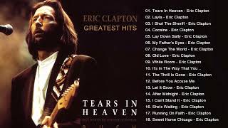 Eric Clapton Greatest Hits Full Album 2022 -  Eric Clapton Best Songs Of All Time