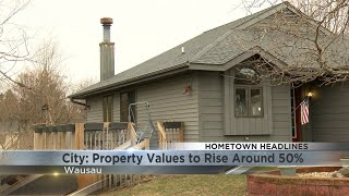 Wausau Mayor says property values to increase an average of 50%