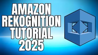 AMAZON REKOGNITION TUTORIAL 2025 NEW
