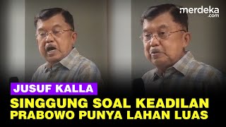 Jusuf Kalla Singgung Keadilan Soal Lahan Luas Prabowo Diungkit Anies dari Jokowi