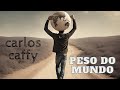 Peso do mundo - Carlos Caffy