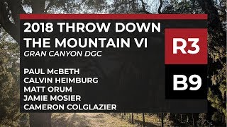 2018 TDTM VI - R3 • B9 - Paul McBeth, Calvin Heimburg, Matt Orum, Jamie Mosier, Cam Colglazier