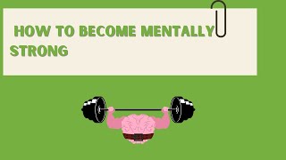 How to be mentally strong | Mental strength | How to become mentally strong | Mentally stronger