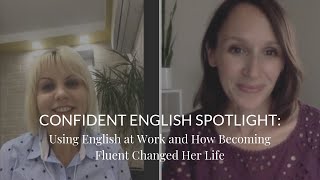 How to Become Confident and Fluent in English—Confident English Spotlight Episode 10
