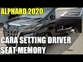 Cara Pengaturan Memory Seat Driver Alphard 2020