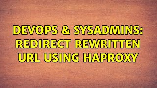 DevOps & SysAdmins: redirect rewritten url using haproxy