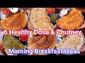 Healthy & Instant Dosa Recipes for Morning Breakfast | 6 Crispy & Soft Dosa Ideas for Breakfast