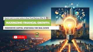 Maximizing Financial Growth: Innovative Capital Strategies for Real Estate