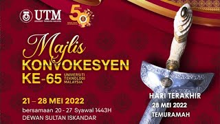 MAJLIS KONVOKESYEN UTM KE-65 : 28 Mei 2022 (Hari Terakhir)