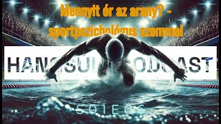 Mennyit ér az arany? - Sportpszichológus szemmel | Hangsúly Podcast | S01E06