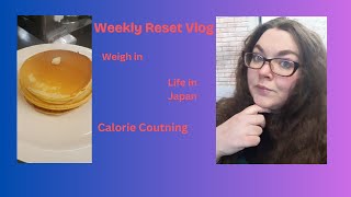 Let's Reset: 1 week vlog with weigh in