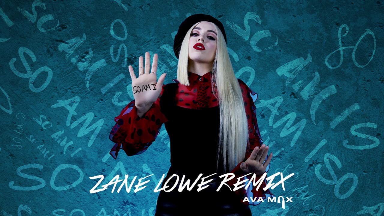 Ava Max - So Am I (Zane Lowe Remix) Ava Max - So Am I (Zane Lowe Remix)