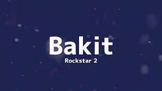 Bakit - Rockstar 2 (Lyrics+EngSub)