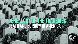 Genealogy of the Tragedies: Death and Sorrow in America