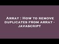 Array : How to remove duplicates from array - javascript