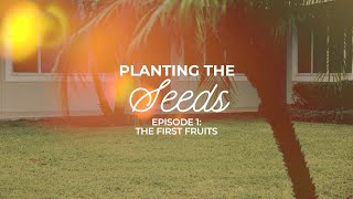 Episode 1: The First Fruits | Planting the Seeds | Community of Hope Church