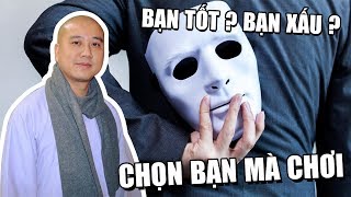 CHỌN BẠN MÀ CHƠI - kết bạn sao cho khỏi ÂN HẬN ? Thầy Thích Pháp Hòa