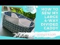 🌻 How to sew my large 4 way divided caddy 🌻 A Sewspire Step by Step Sewing Tutorial