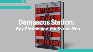 Damascus Station: Spy Fiction and the Syrian War