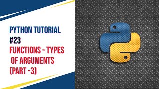 Python Tutorial #23 - Functions - Types of Arguments ( Part 3 )