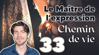 ⚫ CHEMIN DE VIE 33 : Le MAÎTRE DE L'EXPRESSION 📢 (Maître nombre) | #NUMEROLOGIE ⚪️