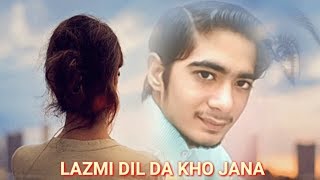Lazmi dil da kho jaana song with lyrics