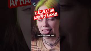 Is Billie Eilish afraid of Eminem?