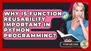 Why Is Function Reusability Important In Python Programming? - Python Code School