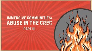 Immersive Communities: Abuse in the CREC, Part 3