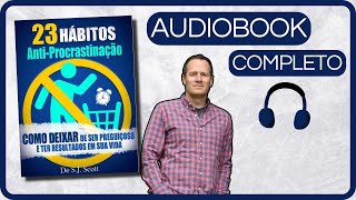 23 Hábitos Ant-Procrastinação - AUDIOBOOK COMPLETO [AUDIOLIVRO]