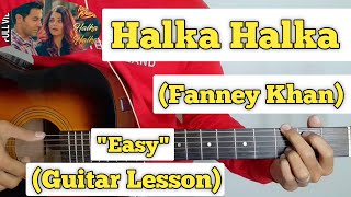 Halka Halka - Fanney Khan | Guitar Lesson | Easy Chords |