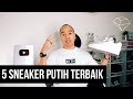 THE SNKRS - 5 SNEAKER PUTIH TERBAIK