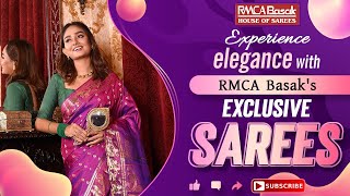 Experience elegance with RMCA Basak's Exclusive Sarees