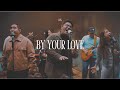 By Your Love | CCF Exalt Worship