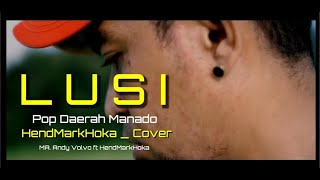 L U S I || Pop Daerah Manado || HendMarkHoka - Cover by request