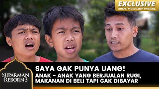 MAKAN TAK MAU BAYAR! Anak - Anak Ini Malah Di Ancam | SUPARMAN REBORN 3