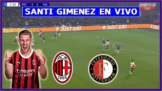 🔴 MILAN vs FEYENOORD EN VIVO ⚽ JUEGA SANTI GIMENEZ PARTIDO DE VUELTA CHAMPIONS LEAGUE