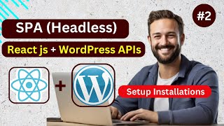 React js with WordPress APIs Headless Application || Setup Installations