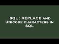 SQL : REPLACE and Unicode characters in SQL