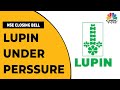 Decoding The Cause For Lupin's Low Performance | NSE Closing Bell | CNBC-TV18