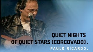 Paulo Ricardo [Acoustic Live] - Quiet Nights Of Quiet Stars (Corcovado) feat. Toquinho